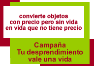 campa&ntilde;a tu desprendimiento vale una vida
